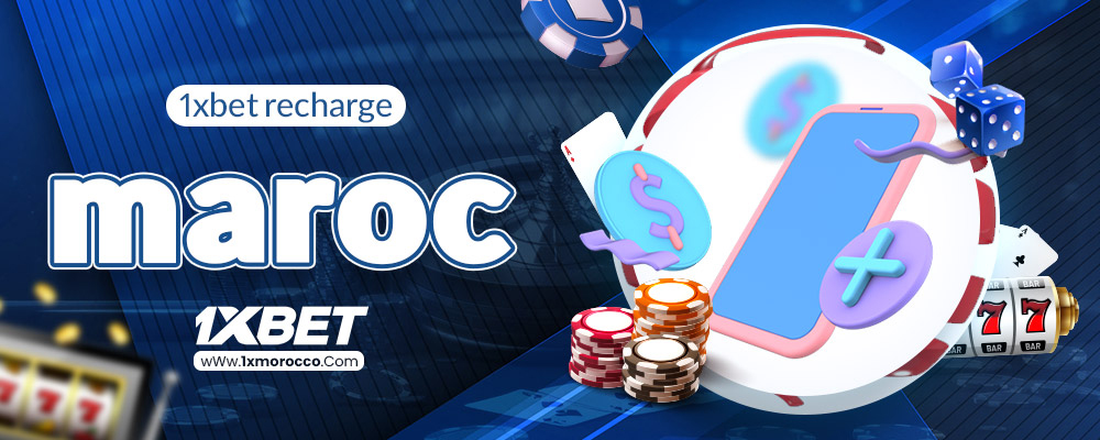 1xbet recharge maroc