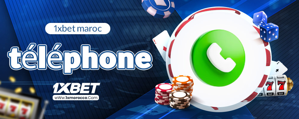 1xbet maroc téléphone 